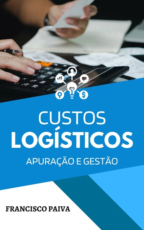 Capa do ebook Custos Logísticos: apuração e gestão, de Francisco Paiva