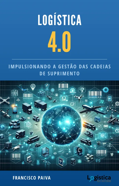 Capa do ebook Logística 4.0: impulsionando a gestão das cadeias de suprimento, de Francisco Paiva